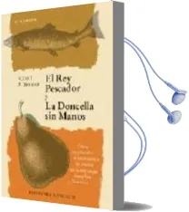 Descargar AudioLibro El rey Pescador y la Doncella sin Manos: Como Comprender el Senti Miento de Herida en la Psicologia Masculina y Femenina de Robert, A. Jonhson año 1997