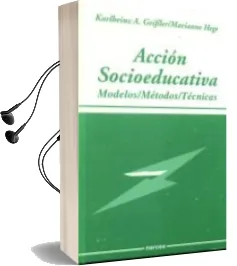 Descargar AudioLibro Accion Socioeducativa: Modelos, Metodos, Tecnicas de Karlheinz A. Geibler año 1997