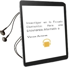 Descargar AudioLibro Investigar en la Escuela: Elementos para una Enseñanza Alternativ a de Varios Autores año 1997