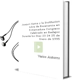 Descargar AudioLibro Joaquin Sama y la Institucion Libre de Enseñanza en Extremadura: Congreso Celebrado en Badajoz Durante los Dias 23-24-25 de Enero de 1995 de Varios Autores año 1997