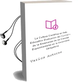 Descargar AudioLibro La Cultura Cientifica, un Reto Educativo: Evaluacion del Curricul o de la Enseñanza de las Ciencias Experimentales en la Secundaria Obligatoria de Varios Autores año 1998