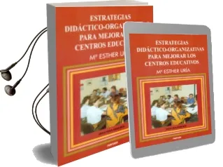 Descargar AudioLibro Estrategias Didactico-Organizativas para Mejorar los Centros Educ Ativos (2ª Ed.) de Esther Uria año 1998