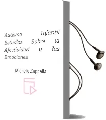 Descargar AudioLibro Autismo Infantil. Estudios Sobre la Afectividad y las Emociones de Michele Zappella año 1998