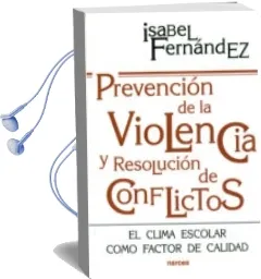 Descargar AudioLibro Prevencion de la Violencia y Resolucion de Conflictos: El Clima e Scolar Como Factor de Calidad de Isabel Fernandez año 1998