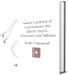 Descargar AudioLibro Toward a Science of Consciousness: The Second Tucson Discussions and Debates de Stuart R. Hameroff año 1998