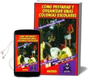 Descargar AudioLibro Como Preparar y Organizar Unas Colonias Escolares (3ª Ed.) de Thomas More año 1998
