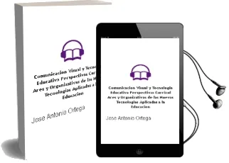 Descargar AudioLibro Comunicacion Visual y Tecnologia Educativa: Perspectivas Curricul Ares y Organizativas de las Nuevas Tecnologías Aplicadas a la Educacion de Jose Antonio Ortega Carrillo año 1998