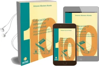 Descargar AudioLibro Educacion y Referencia Normativa: Otra Aproximacion a las Organiz Aciones Escolares de Antonio Montero Alcaide año 1998