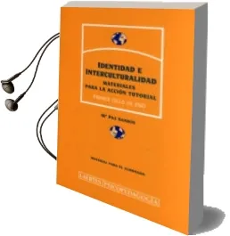 Descargar AudioLibro Identidad e Interculturalidad: Materiales para la Accion Tutorial (Primer Ciclo de Eso. Material para el Alumnado) de Maria Paz Sandin año 1998