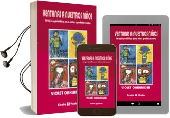 Descargar AudioLibro Ventanas a Nuestros Niños: Terapia Gestaltica para Niños y Adoles Centes (4ª Ed.) de Violet Oaklander año 1998