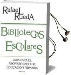 Descargar AudioLibro Bibliotecas Escolares: Guia para el Profesorado de Educacion Prim Aria de Rafael Rueda año 1998