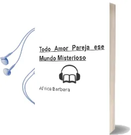 Descargar AudioLibro Todo Amor: Pareja, ese Mundo Misterioso de Africa Barbera año 1998