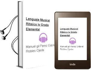 Descargar AudioLibro Lenguaje Musical Ritmico iv (Grado Elemental) de Manuel Gil Perez; Gabriel Robles Ojeda año 1998