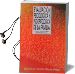 Descargar AudioLibro Evaluacion Psicologica y Psicopatologica de la Familia de Pedro Martinez Cano año 1998