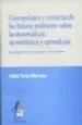 AudioLibro Concepciones y Creencias de los Futuros Profesores Sobre las Mate Maticas, su Enseñanza y Aprendizaje de Pablo Flores Martinez