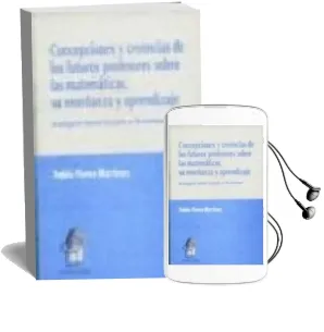 Descargar AudioLibro Concepciones y Creencias de los Futuros Profesores Sobre las Mate Maticas, su Enseñanza y Aprendizaje de Pablo Flores Martinez año 1998