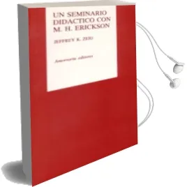 Descargar AudioLibro Un Seminario Didactico con m. h. Erickson de Jeffrey K. Zeig año 1998