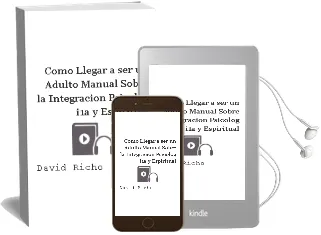 Descargar AudioLibro Como Llegar a ser un Adulto: Manual Sobre la Integracion Psicolog i1a y Espiritual de David Richo año 1998