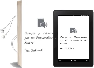 Descargar AudioLibro Cuerpo y Psicoanalisis: Por un Psicoanalisis mas Activo de Jean Sarkissoff año 1998