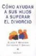 AudioLibro Como Ayudar a sus Hijos a Superar el Divorcio de Elissa P. Benedek