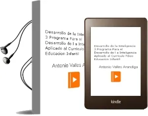 Descargar AudioLibro Desarrollo de la Inteligencia, 3 Programa para el Desarrollo de l a Inteligencia Aplicado al Curriculo (Pdiac): Educacion Infantil de Antonio Valles Arandiga año 1999