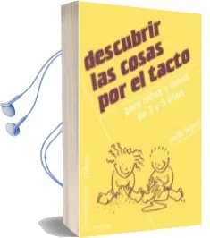 Descargar AudioLibro Descubrir las Cosas por el Tacto: Para Niñas y Niños de 2 y 3 año s de Marie Noelle Biguet año 1999