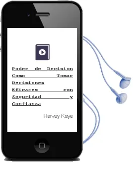 Descargar AudioLibro Poder de Decision: Como Tomar Decisiones Eficaces con Seguridad y Confianza de Hervey Kaye año 1999