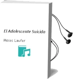 Descargar AudioLibro El Adolescente Suicida de Moses Laufer año 1999