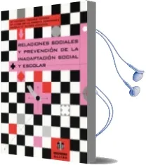 Descargar AudioLibro Relaciones Sociales y Prevencion de la Inadaptacion Social Escola r de Maria Victoria Trianes Torres año 1999