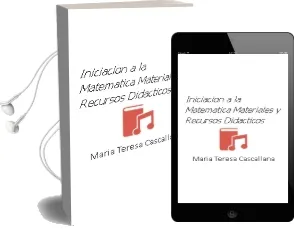 Descargar AudioLibro Iniciacion a la Matematica: Materiales y Recursos Didacticos de Maria Teresa Cascallana año 1999