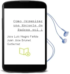 Descargar AudioLibro Como Organizar una Escuela de Padres (Vol. i) de Jose Luis Negro Failde; Juan Jose Brunet Gutierrez año 1999