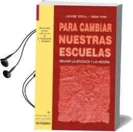 Descargar AudioLibro Para Cambiar Nuestras Escuelas: Reunir la Eficacia y la Mejora de Louise Stoll año 1999