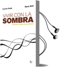 Descargar AudioLibro Vivir con la Sombra: Iluminando el Lado Oscuro del Alma de Connie Zweig año 1999