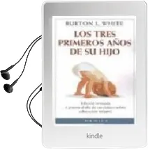 Descargar AudioLibro Los Tres Primeros Años de su Hijo de Burton L. White año 1999