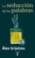 AudioLibro La Seduccion de las Palabras: Un Recorrido por las Manipulaciones del Pensamiento de Alex Grijelmo