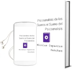 Descargar AudioLibro Psicoanalisis de los Sueños, el Sueño del Psicoanalisis de Nicolas Caparros Sanchez año 2000