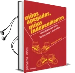 Descargar AudioLibro Niños Apegados, Niños Independientes: Orientaciones para la Escue la y la Familia de Nancy Balaban año 2000
