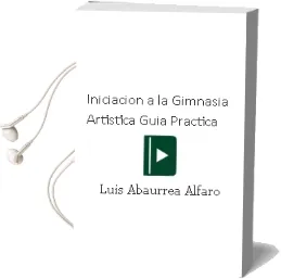 Descargar AudioLibro Iniciacion a la Gimnasia Artistica: Guia Practica de Luis Abaurrea Alfaro año 2000