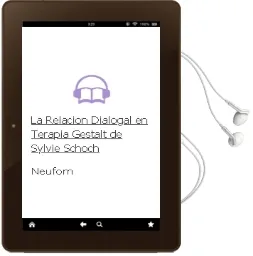 Descargar AudioLibro La Relacion Dialogal en Terapia Gestalt de Sylvie Schoch De Neuforn año 2000