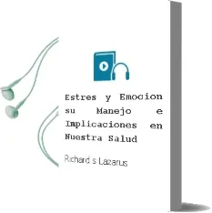 Descargar AudioLibro Estres y Emocion: Su Manejo e Implicaciones en Nuestra Salud de Richard S. Lazarus año 2000