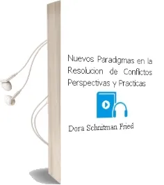 Descargar AudioLibro Nuevos Paradigmas en la Resolucion de Conflictos: Perspectivas y Practicas de Dora Schnitman Fried año 2000