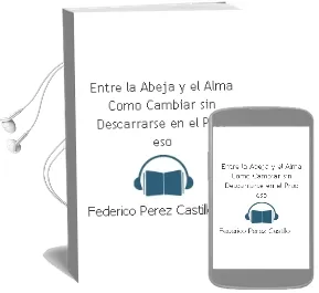 Descargar AudioLibro Entre la Abeja y el Alma: Como Cambiar sin Descarrarse en el Proc eso de Federico Perez Castillo año 2000