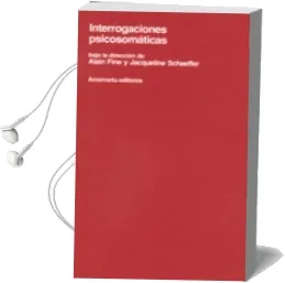 Descargar AudioLibro Interrogaciones Psicosomaticas de Varios Autores año 2000