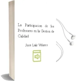 Descargar AudioLibro La Participacion de los Profesores en la Gestion de Calidad de Jose Luis Velasco año 2000