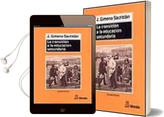 Descargar AudioLibro La Transicion a la Educacion Secundaria: Discontinuidades en las Culturas Escolares de Jose Gimeno Sacristan año 2000