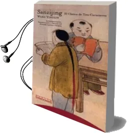 Descargar AudioLibro Sanzijing, el Clasico de Tres Caracteres: El Umbral de la Educaci on China de Wang Yinglin año 2000