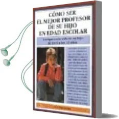 Descargar AudioLibro Como ser el Mejor Profesor de su Hijo en Edad Escolar de Claudia Jones año 2000