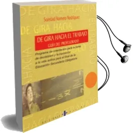 Descargar AudioLibro De Gira Hacia el Trabajo, Programa de Orientacion para la Toma de Decisiones y la Transicion a la Vida Activa para el Final de la Eso: Guia del Profesorado de Soledad Romero Rodriguez año 2000