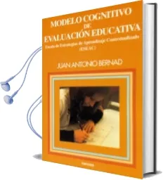 Descargar AudioLibro Modelo Cognitivo de Evaluacion Educativa: Escala de Estrategias d e Aprendizaje Contextual de J.A. Bernard año 2000