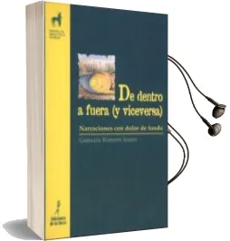 Descargar AudioLibro De Dentro a Fuera (y Viceversa): Narraciones con Dolor de Fondo: Un Material de Trabajo Complementario para Educadores Inquietos de Gonzalo Romero Izarra año 2000